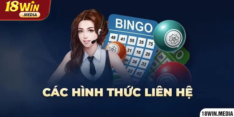 Những phương thức liên hệ 18win được ưa chuộng nhất