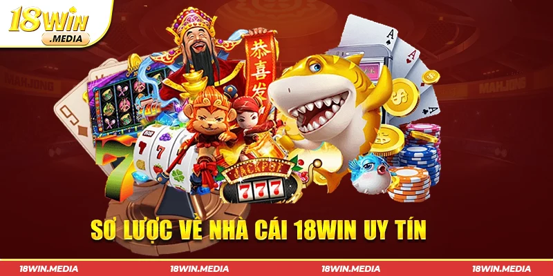 Sơ lược nội dung thông tin về nhà cái 18WIN 